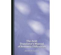 The Arab Translator's Manual of Semantic Difficulties