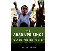 The Arab Uprisings: What Everyone Needs to Know®