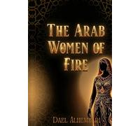 The Arab Women of Fire: True Stories of Power, War, and Survival in Arab History