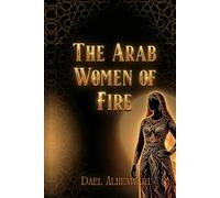 The Arab Women of Fire: True Stories of Power, War, and Survival in Arab History
