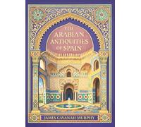 The Arabian Antiquities of Spain