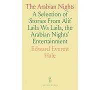 The Arabian Nights: A Selection of Stories From Alif Laila Wa Laila, the Arabian Nights' Entertainment