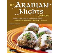 The Arabian Nights Cookbook /anglais: From Lamb Kebabs to Baba Ghanouj, Delicious Homestyle Middle Eastern Cookbook