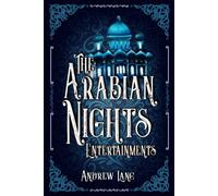 The Arabian Nights Entertainments: A Classic (Annotated) Edition of Andrew Lang Novel (Editor by Maylada Classic)