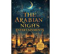 THE ARABIAN NIGHTS ENTERTAINMENTS (LARGE PRINT EDITION): Whispers of the Desert: Tales of Magic, Moonlight, and Eternal Dreams