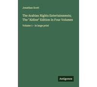 The Arabian Nights Entertainments; The "Aldine" Edition In Four Volumes: Volume 1 - in large print