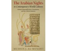 The Arabian Nights in Contemporary World Cultures: Global Commodification, Translation, and the Culture Industry