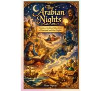 The Arabian Nights Timeless Arabian Tales from a Thousand and One Nights