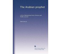 The Arabian prophet: a life of Mohammed from Chinese and Arabic sources