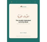 The Arabic Alphabet Activity Book: Trace, Learn the Letter Forms & Colour - A Bilingual Arabic Workbook for Kids (Ages 4-9)