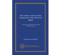 The Arabic versions of the Pentateuch in the church of Egypt: a study from manuscript sources (IX-XVII century)
