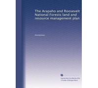 The Arapaho and Roosevelt National Forests land and resource management plan