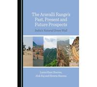 The Aravalli Range’s Past, Present and Future Prospects: India’s Natural Green Wall