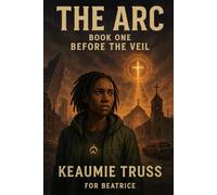 The ARC: Before the Veil: 1