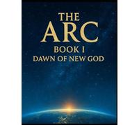 The Arc: Dawn of New God