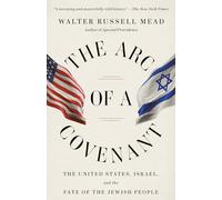 The Arc of a Covenant: The United States, Israel, and the Fate of the Jewish People