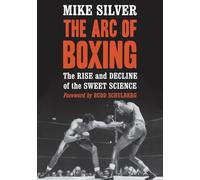 The Arc of Boxing: The Rise and Decline of the Sweet Science