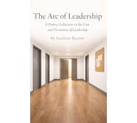 The Arc of Leadership: A Poetry Collection on the Cost and Formation of Leadership