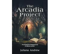 The Arcadia Project: The Mysterious Disappearance of Jillienne Landon