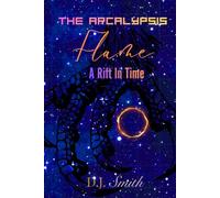 The Arcalypsis Flame: A Rift in Time