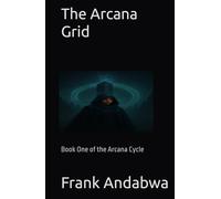 The Arcana Grid: Book One of the Arcana Cycle