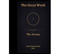 THE ARCANA, MAJOR AND MINOR: THE GREAT WORK Volume IV, Laws of the Kosmos and of Conscious Behavior