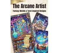 The Arcane Artist: Fantasy Worlds & Tarot-Inspired Designs