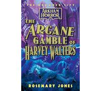 The Arcane Gamble of Harvey Walters: An Arkham Horror Novel