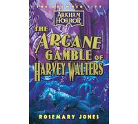 The Arcane Gamble of Harvey Walters: An Arkham Horror Novel: 3 (The Drowned City)