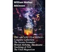 The Arcane Teachings - Complete Collection: The Arcane Formulas - Ment