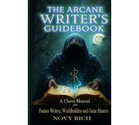The Arcane Writer's Guifebook: A Chaos Manual for Fantasy Writers, Worldbuilders and Game Masters