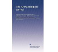 The Archaeological journal: published under the Council of the Royal archaeological institute of Great Britain and Ireland, for the encouragement and ... of the early and middle ages (Volume 27)