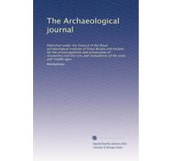 The Archaeological journal: Published under the Council of the Royal archaeological institute of Great Britain and Ireland, for the encouragement and ... of the early and middle ages (Volume 40)