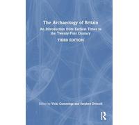 The Archaeology of Britain: An Introduction from Earliest Times to the Twenty-First Century
