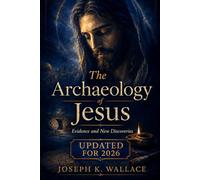 The Archaeology of Jesus: Evidence and New Discoveries - Updated for 2026