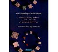 The Archaeology of Measurement Paperback: Comprehending Heaven, Earth and Time in Ancient Societies