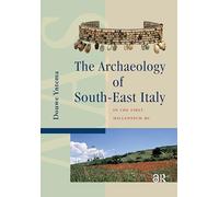 The Archaeology of South-East Italy in the First Millennium BC: Greek and Native Societies of Apulia and Lucania between the 10th and the 1st Century BC