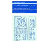 [ [ [ The Archaeology of Syria: From Complex Hunter-Gatherers to Early Urban Societies (c. 16,000-300 BC)[ THE ARCHAEOLOGY OF SYRIA: FROM COMPLEX HUNTER-GATHERERS TO EARLY URBAN SOCIETIES (C. 16,000-300 BC) ] By Akkermans, Peter M. M. G. ( Author )Jan-08-2004 Paperback