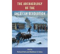The Archaeology of the American Revolution