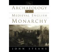 The Archaeology of the Medieval English Monarchy