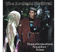 The Archaic Revival - Transformation Number Nine