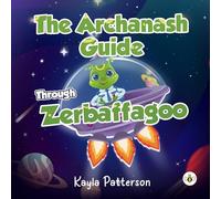 The Archanash Guide Through Zerbaffagoo