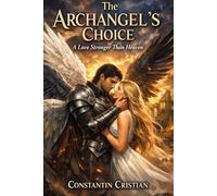 The Archangel’s Choice: A Love Stronger Than Heaven