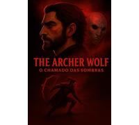 The Archer Wolf: O Chamado das Sombras