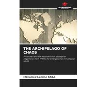 THE ARCHIPELAGO OF CHAOS: Proxy wars and the deconstruction of unipolar hegemony: from 1945 to the emergence of a multipolar world