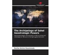 The Archipelago of Sahel Geostrategic Powers: Hybrid geostrategic recomposition of ESA countries and challenges for Morocco in the fight against terrorism