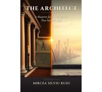 The Architect: A Blueprint for the Civilization That Survives Itself: 1 (The Architect Series - X Volumes)