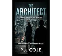 The Architect: An Unputdownable Psychological Thriller Where the Most Dangerous Man in the City Was the One She Trusted Most