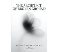 The Architect of Broken Ground: A Manifesto for the Unseen Mind