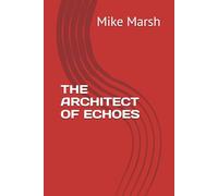 THE ARCHITECT OF ECHOES